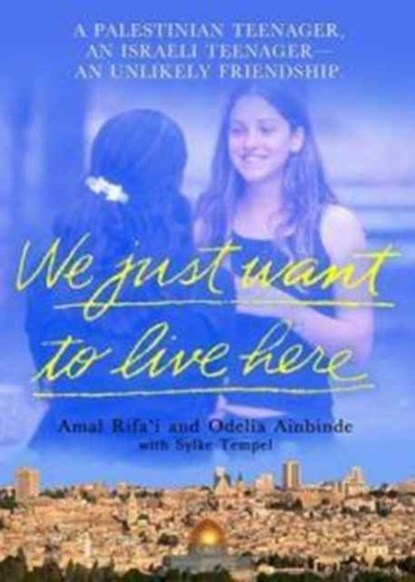 We Just Want to Live Here, Amal Rifa'i ; Odelia Ainbinder ; Sylke Tempel - Paperback - 9780312318949