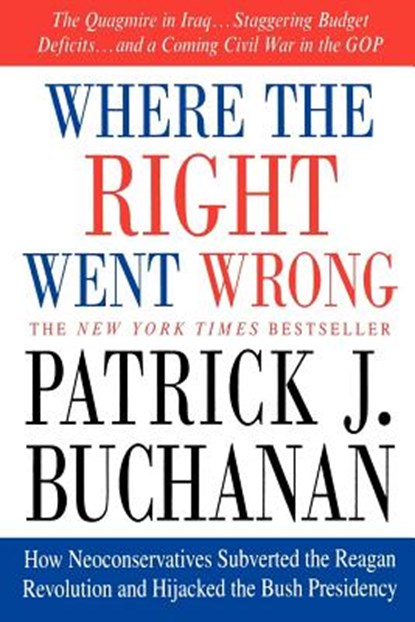Where the Right Went Wrong, Patrick J Buchanan - Paperback - 9780312341169