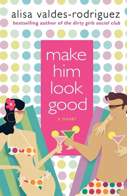 Make Him Look Good, Alisa Valdes-Rodriguez - Paperback - 9780312349806