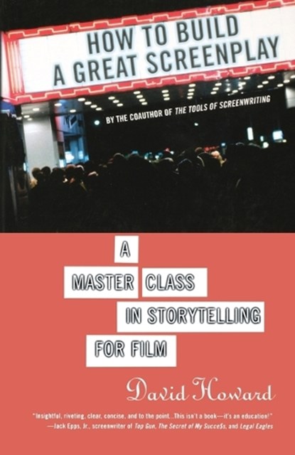 How to Build a Great Screenplay, Professor David Howard - Paperback - 9780312352622