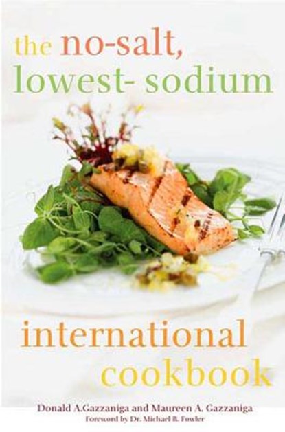 The No-Salt, Lowest-Sodium International Cookbook, Maureen A. Gazzaniga ; Donald A. Gazzaniga - Gebonden - 9780312355715