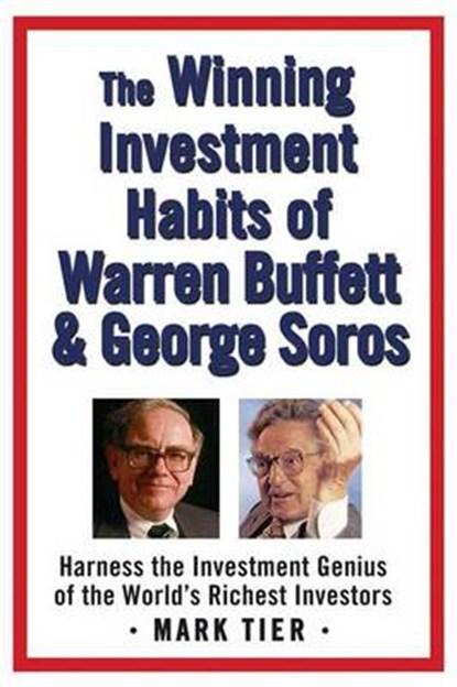 The Winning Investment Habits of Warren Buffett And George Soros, TIER,  Mark ; Buffett, Warren ; Soros, George - Paperback - 9780312358785