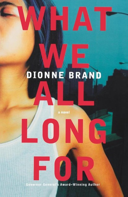 What We All Long For, Dionne Brand - Paperback - 9780312377717