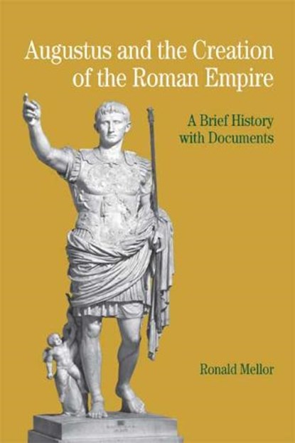 Augustus and the Creation of the Roman Empire, MELLOR,  Ronald - Paperback - 9780312404697
