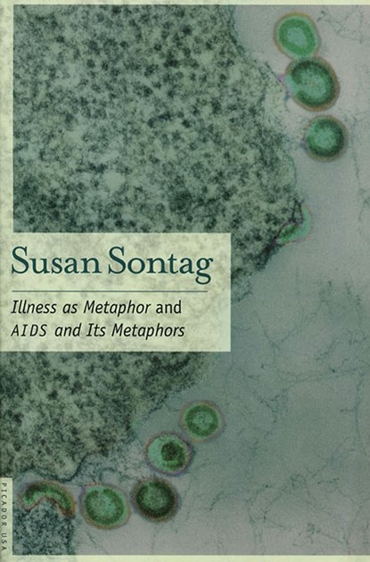Illness as Metaphor and AIDS and Its Metaphors, Susan Sontag - Paperback - 9780312420130