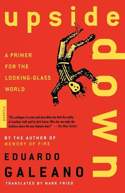 Upside down: a Primer for the Looking-Glass World, Eduardo Galeano - Paperback - 9780312420314