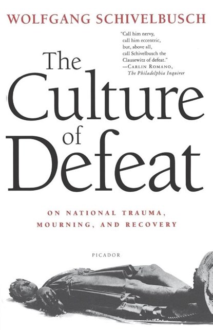 The Culture of Defeat, Wolfgang Schivelbusch - Paperback - 9780312423193
