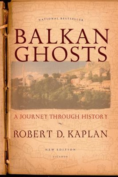 BALKAN GHOSTS, ROBERT D. KAPLAN - Paperback - 9780312424930