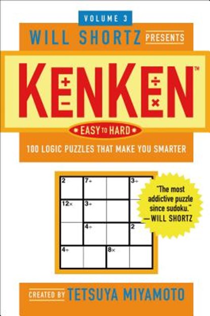 The Will Shortz Presents Kenken Easy to Hard, Volume 3, Tetsuya Miyamoto - Paperback - 9780312546366