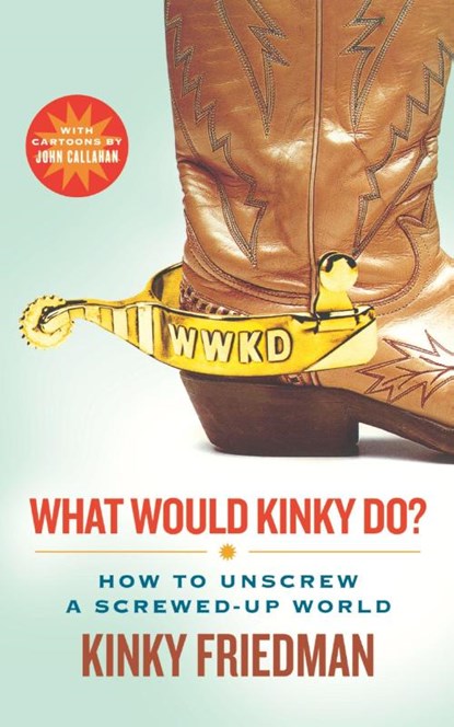 What Would Kinky Do?, Kinky Friedman - Paperback - 9780312561048