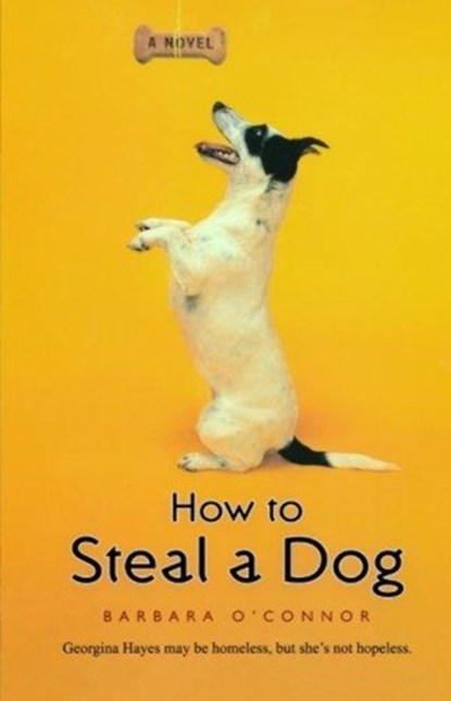 HOW TO STEAL A DOG, BARBARA O'CONNOR - Paperback - 9780312561123