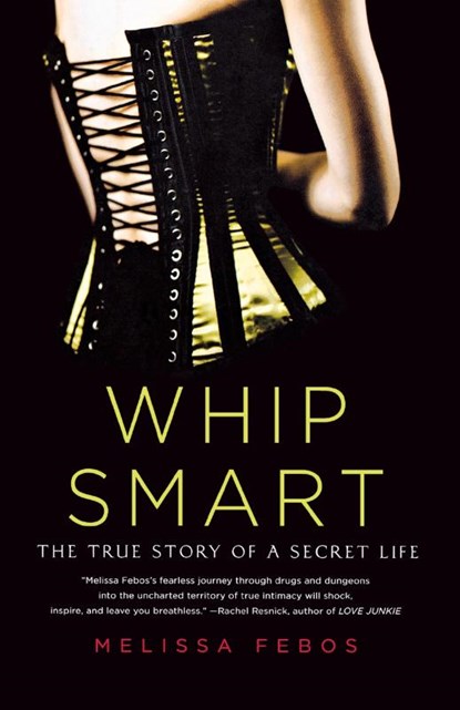 Whip Smart, Melissa Febos - Paperback - 9780312583781