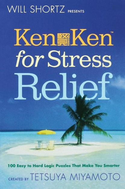 Will Shortz Presents Kenken for Stress Relief, Tetsuya Miyamoto - Paperback - 9780312595609