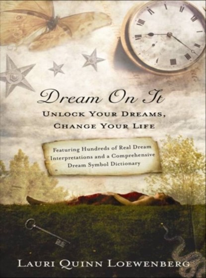 Dream on It: Unlock Your Dreams, Change Your Life, Lauri Quinn Loewenberg - Paperback - 9780312644321