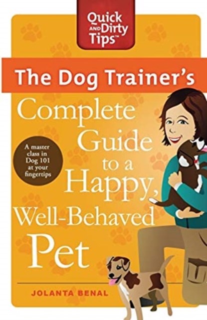 The Dog Trainer's Complete Guide to a Happy, Well-Behaved Pet, Jolanta Benal - Paperback - 9780312678227