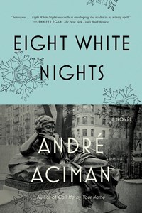 EIGHT WHITE NIGHTS | Andre Aciman | 