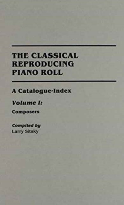 The Classical Reproducing Piano Roll [2 volumes], niet bekend - Gebonden - 9780313254963