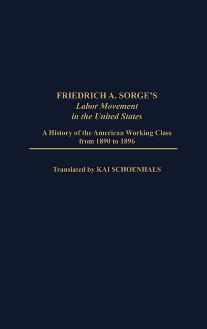 Friedrich A. Sorge's Labor Movement in the United States, Philip S. Foner ; Kai Schoenhals ; Elizabeth Vandepaer - Gebonden - 9780313255182
