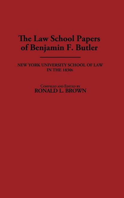 The Law School Papers of Benjamin F. Butler, Benjamin F. Butler ; Ronald L. Brown - Gebonden - 9780313259173