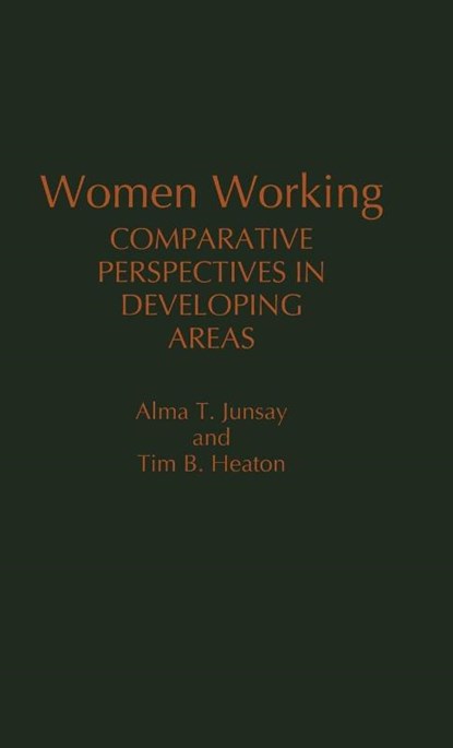 Women Working, Tim B. Heaton ; Alma T. Junsay - Gebonden - 9780313263682