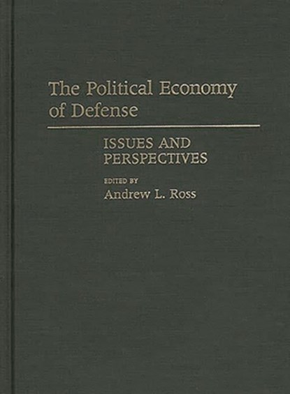 The Political Economy of Defense, Andrew Ross - Gebonden - 9780313264627