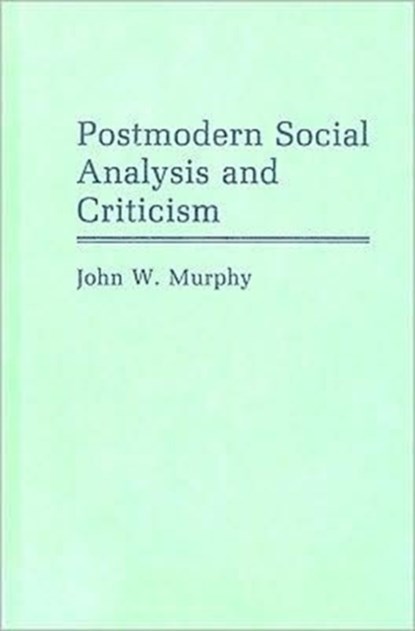 Postmodern Social Analysis and Criticism, niet bekend - Gebonden - 9780313266836
