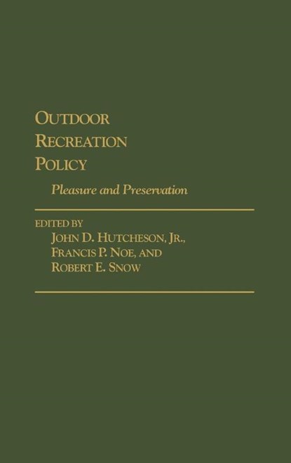 Outdoor Recreation Policy, John D. Hutcheson ; Francis P. Noe ; Robert E. Snow - Gebonden - 9780313275227