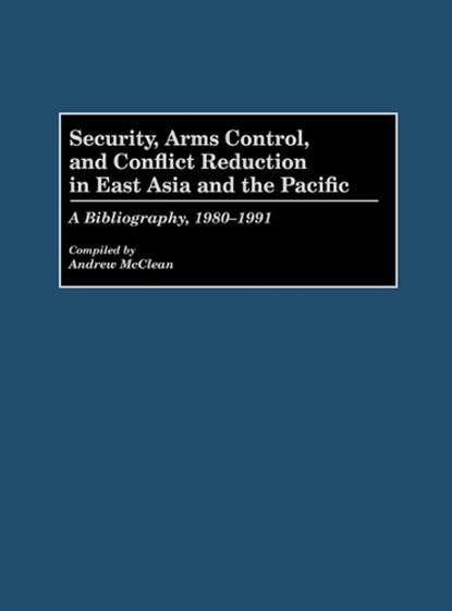 Security, Arms Control, and Conflict Reduction in East Asia and the Pacific, Andrew Mcclean - Gebonden - 9780313275395