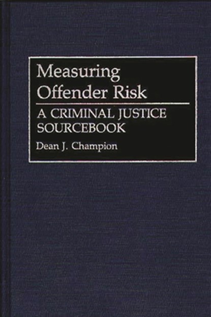 Measuring Offender Risk, Dean John Champion - Gebonden - 9780313285936