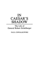 In Caesar's Shadow - Paul Chwialkowski - 9780313286056