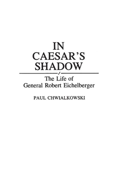 In Caesar's Shadow, Paul Chwialkowski - Gebonden - 9780313286056