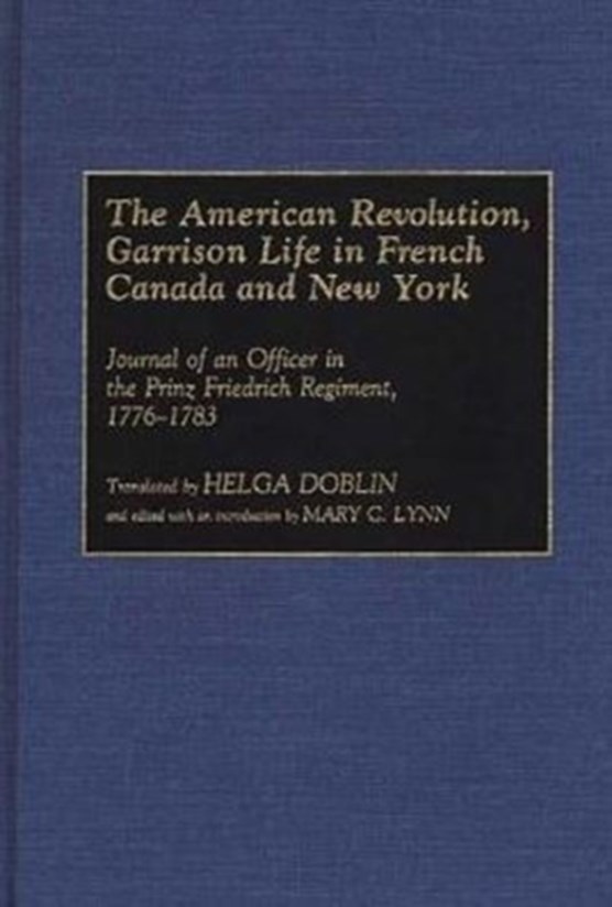 The American Revolution, Garrison Life in French Canada and New York