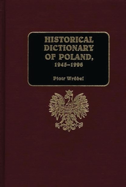 Historical Dictionary of Poland, 1945-1996, Piotr Wrobel - Gebonden - 9780313297724
