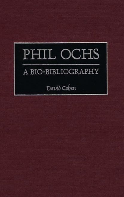 Phil Ochs, David Cohen - Gebonden - 9780313310294