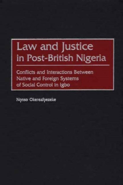 Law and Justice in Post-British Nigeria, Nonso Okereafoezeke - Gebonden - 9780313313080