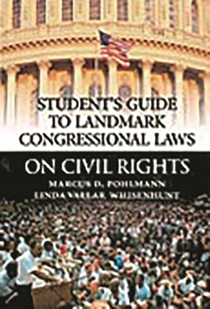 Student's Guide to Landmark Congressional Laws on Civil Rights, Marcus D. Pohlmann ; Linda Vallar Whisenhunt - Gebonden - 9780313313851