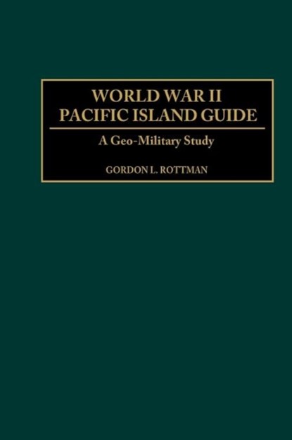 World War II Pacific Island Guide, Gordon Rottman - Gebonden - 9780313313950