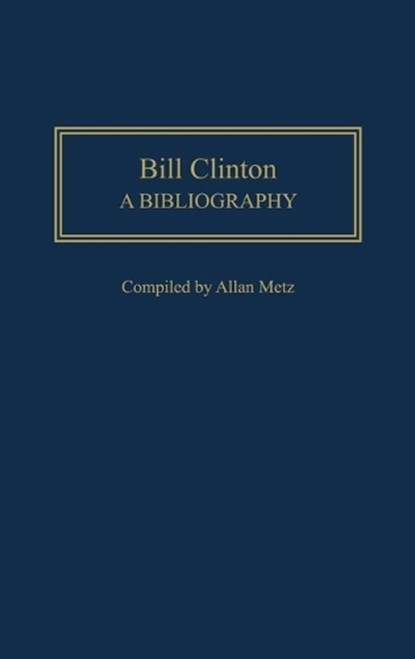 Bill Clinton, Allan Metz - Gebonden - 9780313314520