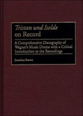 Tristan und Isolde on Record | Jonathan Brown | 