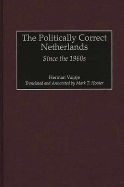 The Politically Correct Netherlands, Herman Vuijsje - Gebonden - 9780313315091