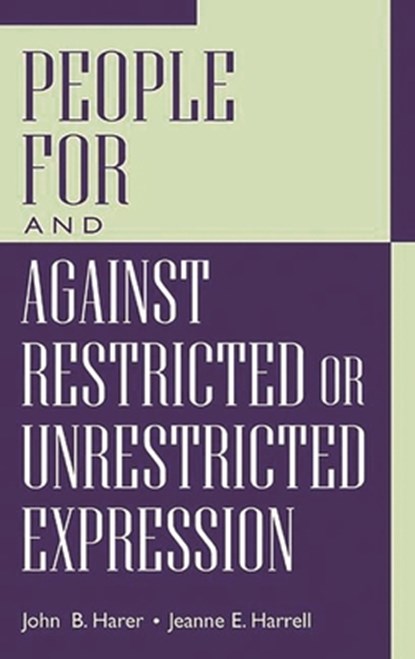 People For and Against Restricted or Unrestricted Expression, John B. Harer ; Jeanne Harrell - Gebonden - 9780313317583