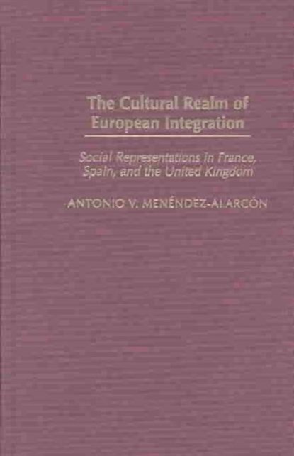 The Cultural Realm of European Integration, niet bekend - Gebonden - 9780313320347
