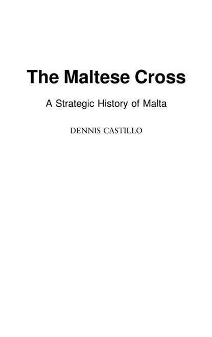 The Maltese Cross, Dennis Castillo - Gebonden - 9780313323294