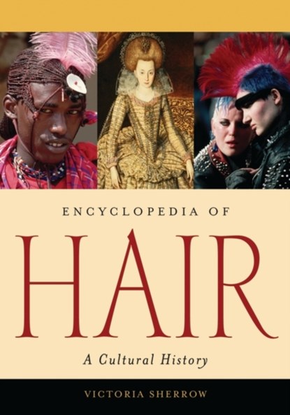 Encyclopedia of Hair, Victoria (Independent Scholar Sherrow - Gebonden - 9780313331459
