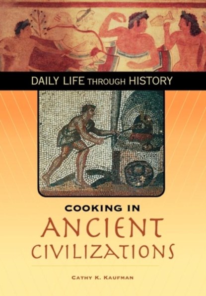 Cooking in Ancient Civilizations, Cathy K. Kaufman - Gebonden - 9780313332043