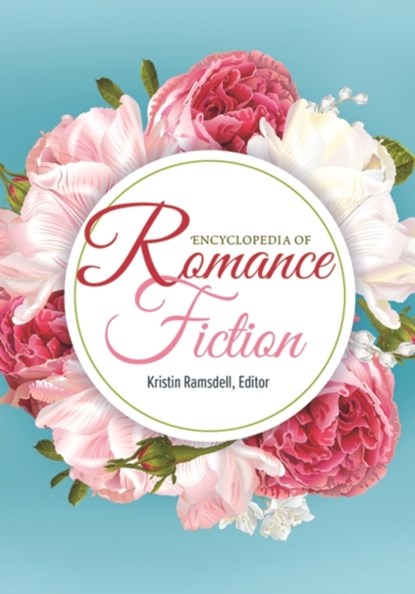 Encyclopedia of Romance Fiction, Kristin Ramsdell - Gebonden - 9780313335723