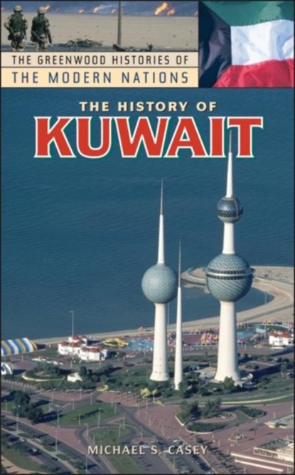 The History of Kuwait, Michael S. Casey - Gebonden - 9780313340734