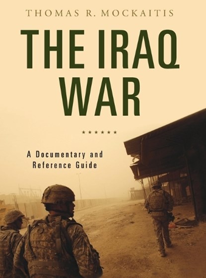 The Iraq War, Thomas R. (DePaul University Mockaitis - Gebonden - 9780313343872