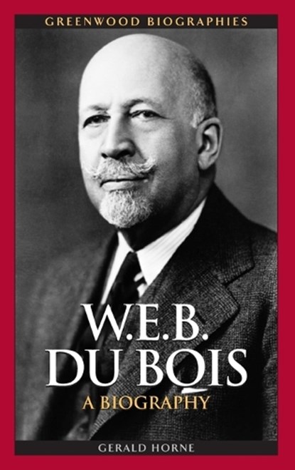 W.E.B. Du Bois, Gerald Horne - Gebonden - 9780313349799