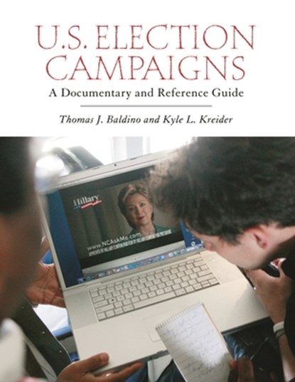 U.S. Election Campaigns, Thomas J. Baldino ; Kyle L. (Wilkes University Kreider - Gebonden - 9780313353048